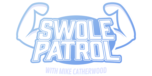 Swole Patrol with Mike Catherwood