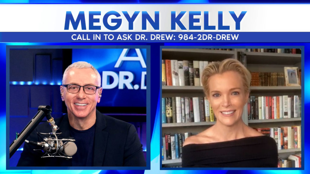 Megyn Kelly Answers Calls LIVE — Ask Dr. Drew