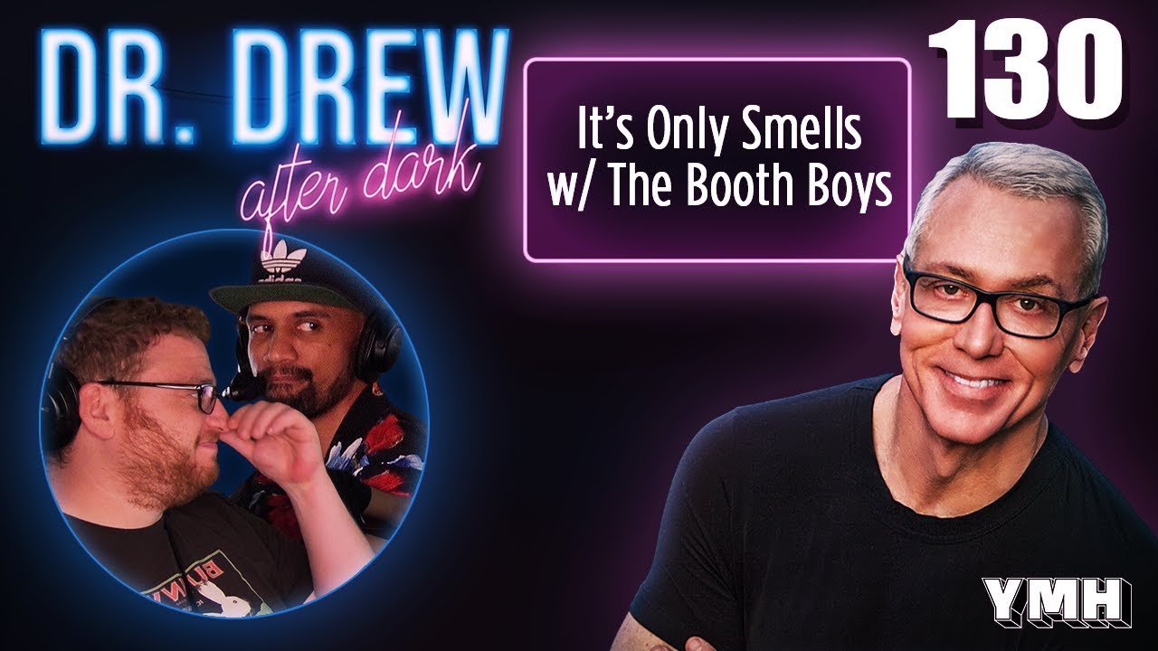 Ep. 130 It's Only Smells w/ The Booth Boys | Dr. Drew After Dark