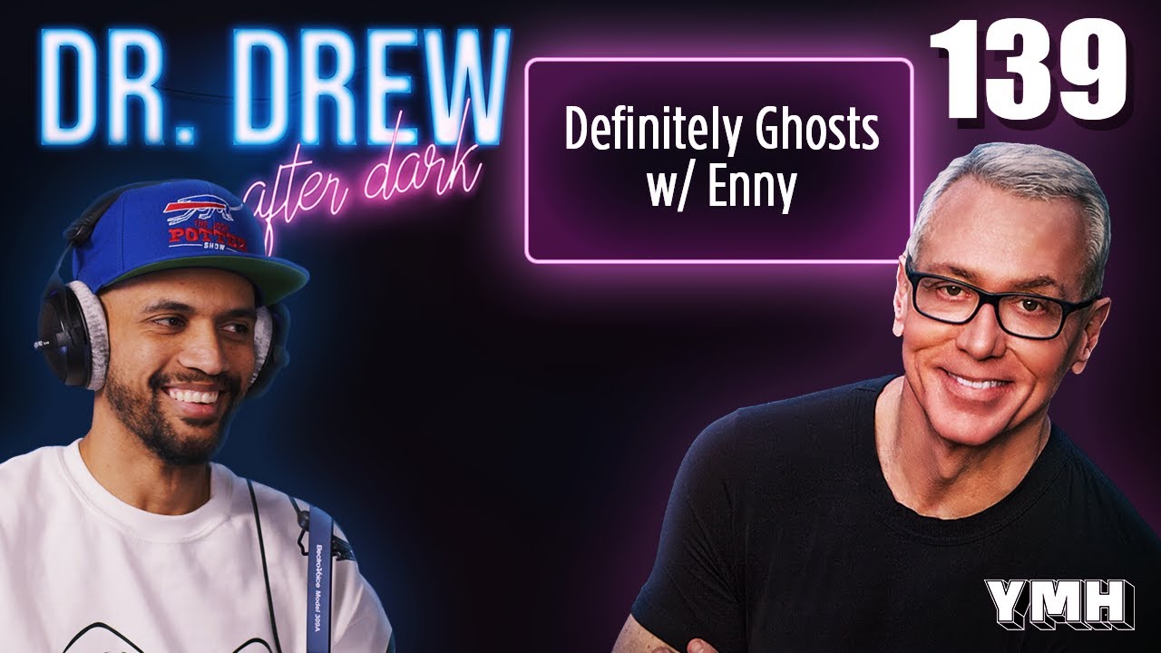 Ep. 139 Definitely Ghosts w/ Enny | Dr. Drew After Dark