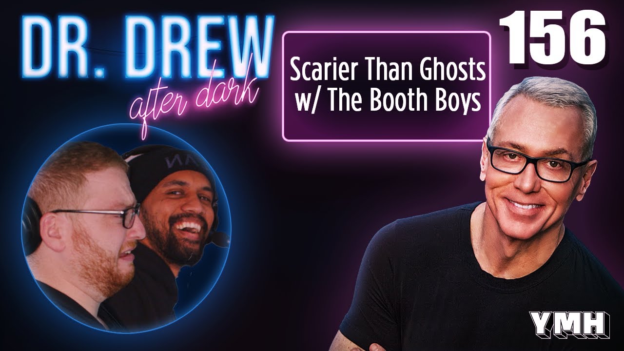 Ep. 156 Scarier Than Ghosts w/ The Booth Boys | Dr. Drew After Dark