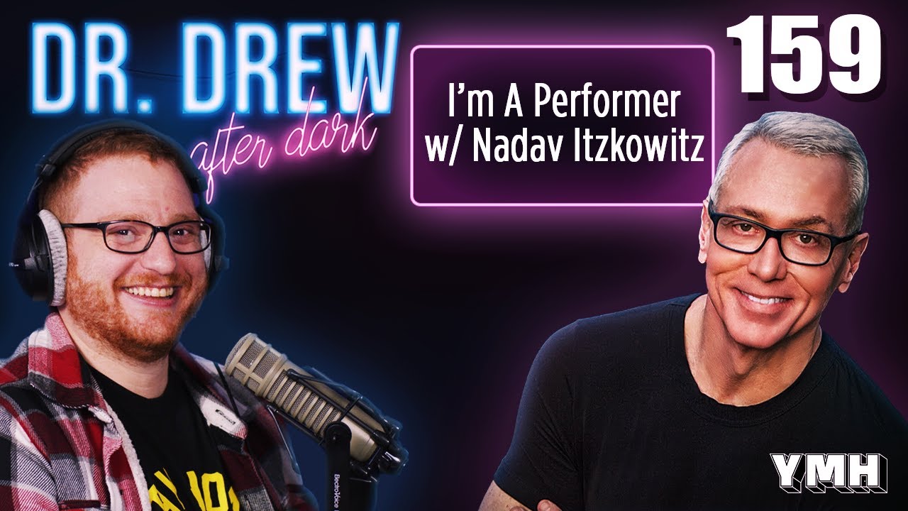 Ep. 159 I'm A Performer w/ Nadav Itzkowitz | Dr. Drew After Dark