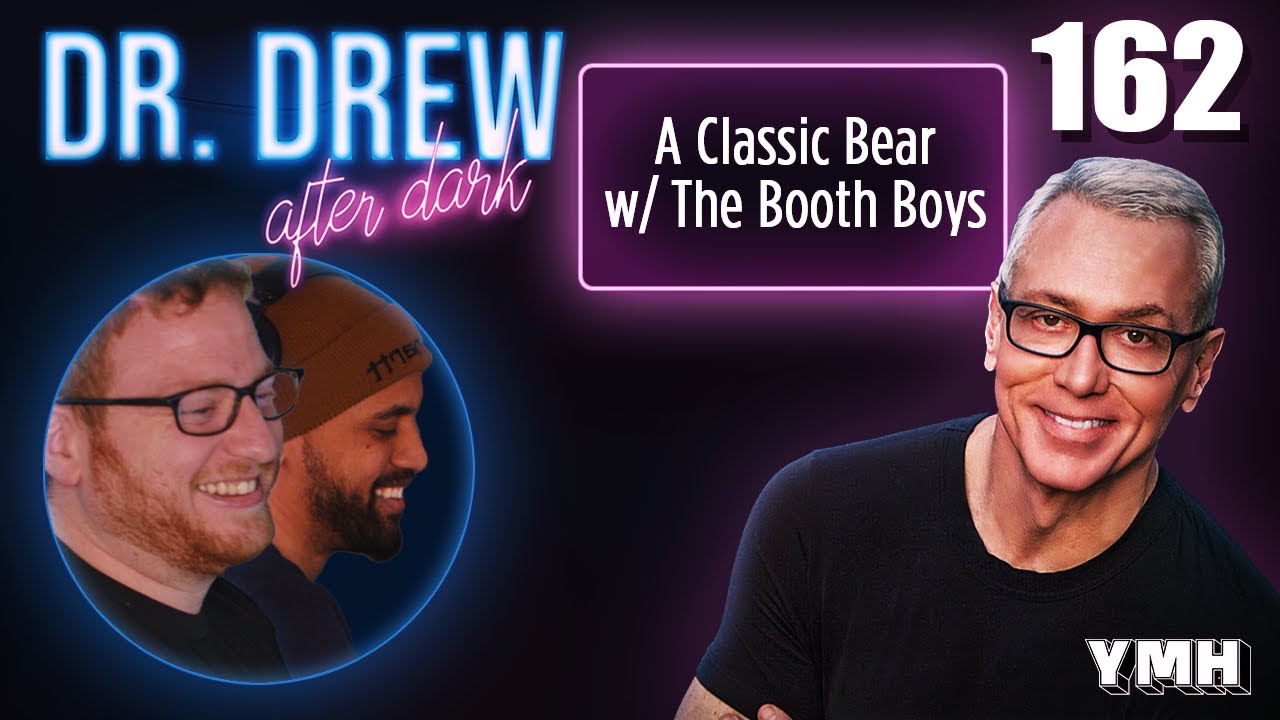 Ep. 162 A Classic Bear w/ The Booth Boys | Dr. Drew After Dark