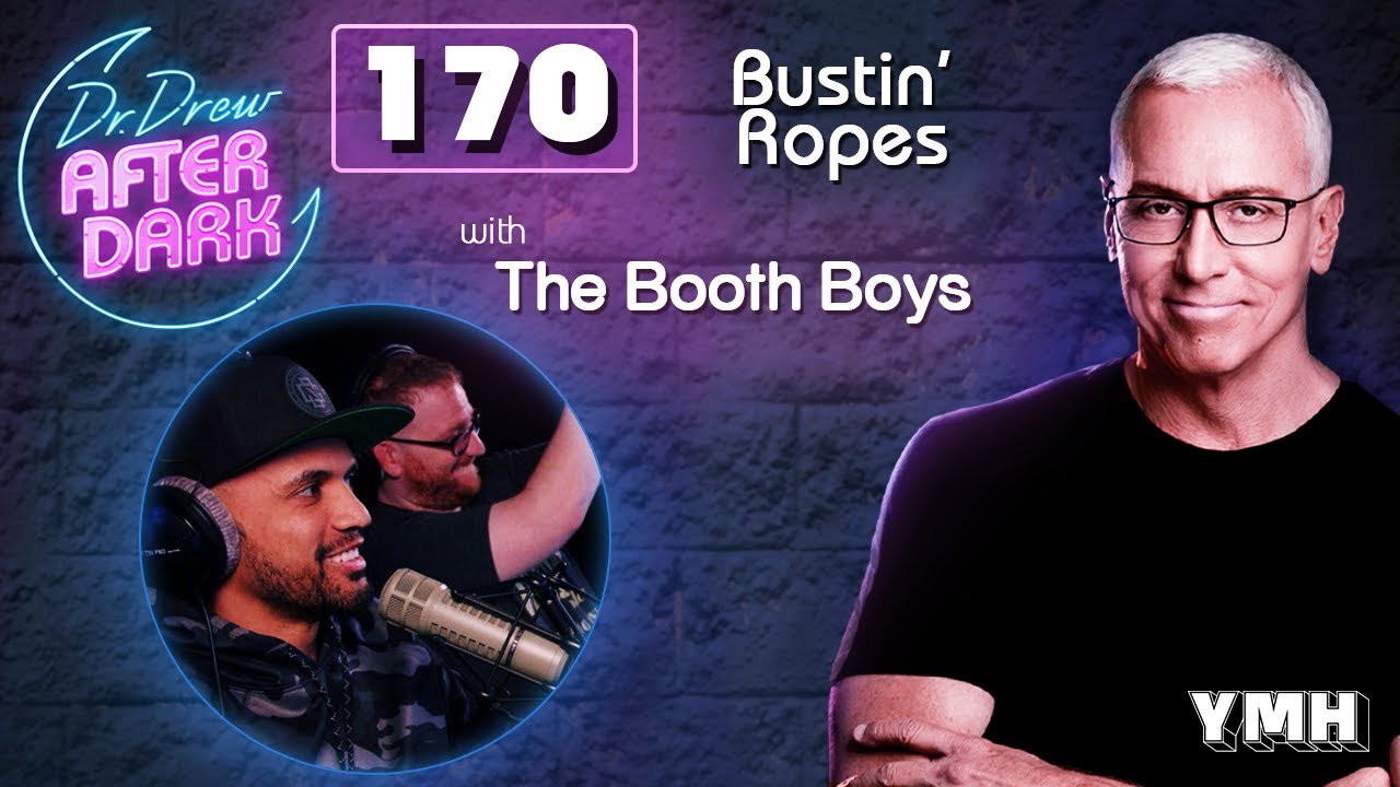 Ep. 170 Bustin' Ropes w/ The Booth Boys | Dr. Drew After Dark