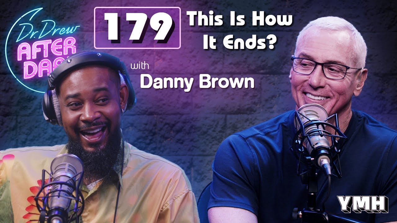 Ep. 179 This Is How It Ends? w/ Danny Brown | Dr. Drew After Dark