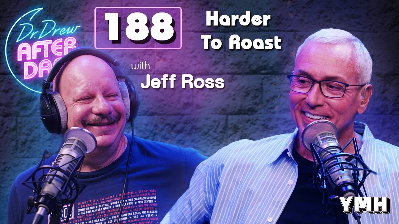 Ep. 188 Harder To Roast w/ Jeff Ross | Dr. Drew After Dark