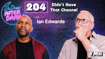 Didn't Have That Channel w/ Ian Edwards | Dr. Drew After Dark Ep. 204