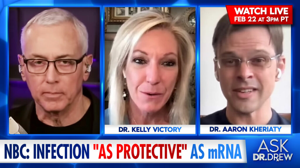 NBC: Infection Immunity “As Protective” As mRNA. Dr. Aaron Kheriaty – Bioethicist FIRED For Insisting on Natural Immunity – Discusses w/ Dr. Kelly Victory – Ask Dr. Drew