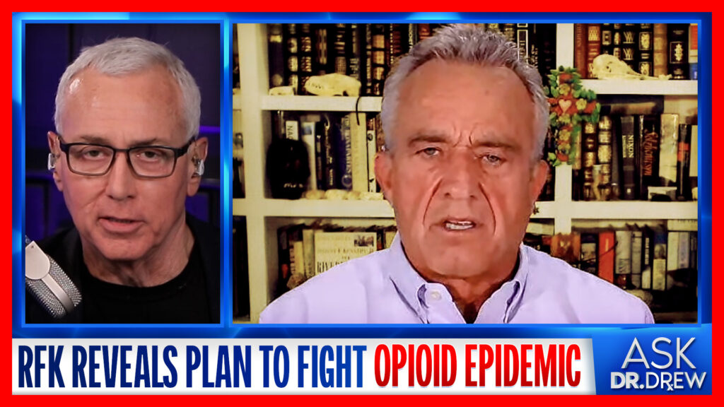 EXCLUSIVE: “I Was A Drug Addict” 2024 Presidential Candidate Robert F. Kennedy Jr. Tells Dr. Drew, Unveiling Plan for Nationwide “Healing Centers” To Combat Opioid Epidemic