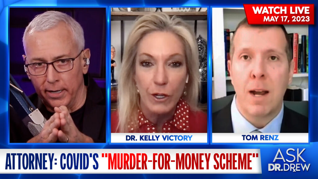 Attorney Tom Renz Alleges A COVID-19 “Murder-For-Money Scheme” & Sues EcoHealth Alliance – Discussing LIVE w/ Dr. Kelly Victory – Ask Dr. Drew