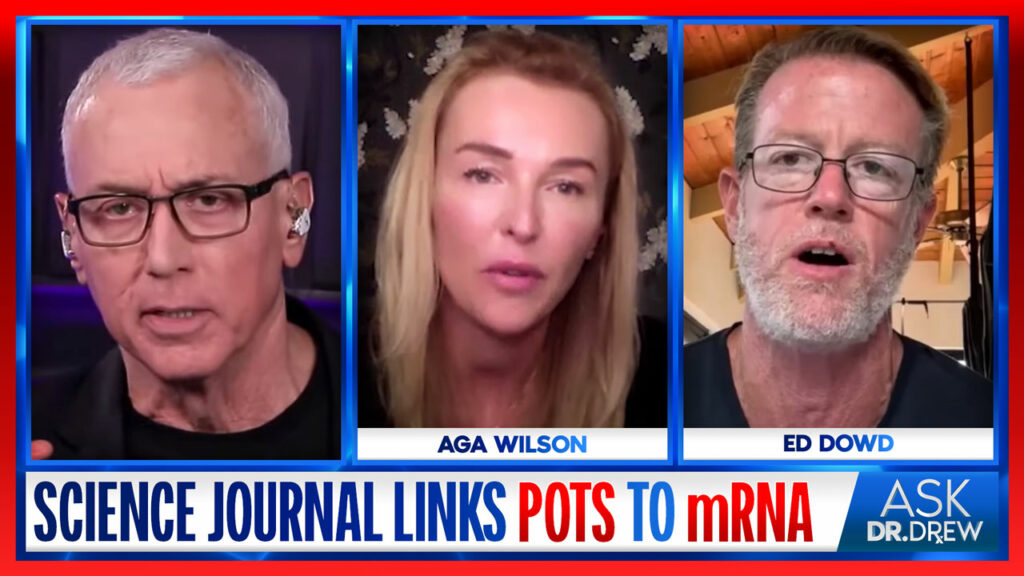 Science Journal Links POTS & Autoimmune Disorders to mRNA Shots & SARS-CoV-2 Infections: Aga Wilson & Ed Dowd – Ask Dr. Drew