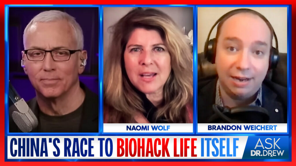 China's Race To "Biohack" Life Itself & How To Stop It: Brandon Weichert & Naomi Wolf – Ask Dr. Drew