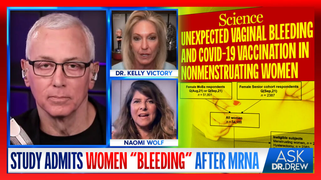 tudy: Women "Bleeding" After mRNA w/ Naomi Wolf, Joshua Guetzkow & Dr. Kelly Victory – Ask Dr. Drew
