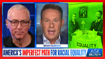 A War On History: Brian Kilmeade Defends America's Imperfect Path For Racial Equality – Ask Dr. Drew