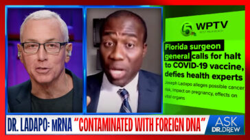 FL Surgeon General Dr. Joseph Ladapo: mRNA Vaccines "Contaminated With Foreign DNA" – Ask Dr. Drew