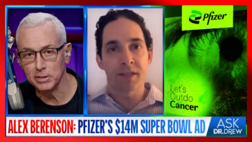 Alex Berenson: Why Did Pfizer Spend $14 Million For A Super Bowl Ad About Cancer? – Ask Dr. Drew