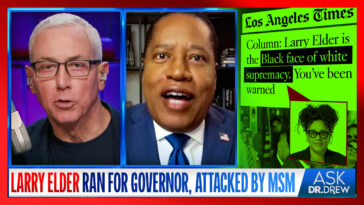 Larry Elder Ran For CA Governor. Media Called Him The "Black Face Of White Supremacy" – Ask Dr. Drew