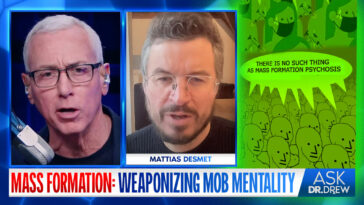 Mattias Desmet: How Mass Formation & Nudge Technology Are Weaponizing Delusional Mobs – Ask Dr. Drew