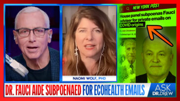 Fauci Aide Subpoenaed For 2020 EcoHealth Emails on "Origins" of COVID w/ Naomi Wolf – Ask Dr. Drew