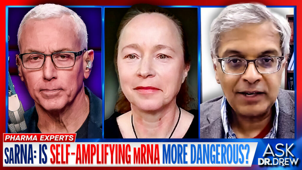 saRNA: Is ‘Self-Amplifying mRNA’ More Dangerous – Or Just More Hysteria? w/ Sasha Latypova & Dr. Jay Bhattacharya – Ask Dr. Drew