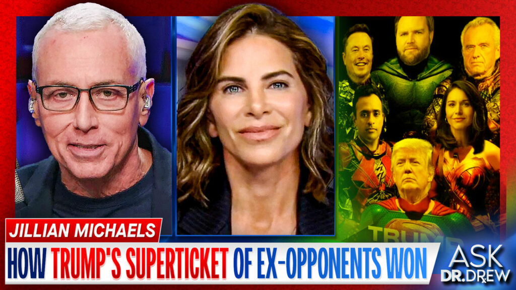 Jillian Michaels: How Trump's "SuperTicket" Won Ex-Liberals, Latinos & 2024 Election – Ask Dr. Drew
