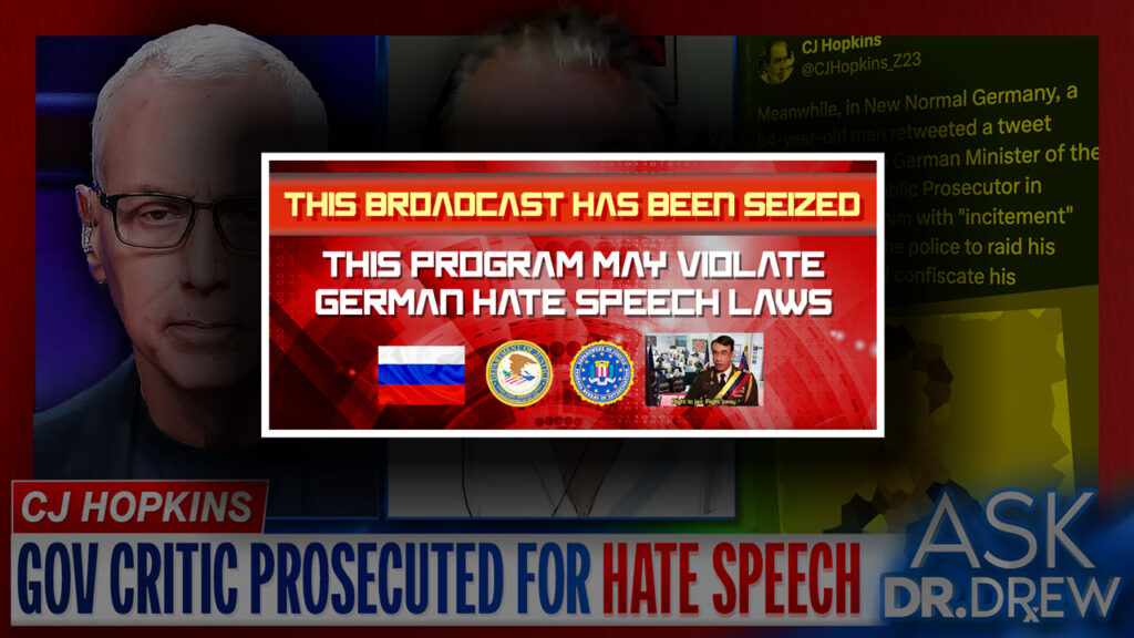 CJ Hopkins: Author Compares Government To Nazi Germany; German Government Responds By Prosecuting Him For Hate Speech Thought Crimes – Ask Dr. Drew