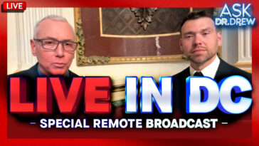 LIVE From DC: Dr. Drew Meets With Trump Team and Jack Posobiec – Ask Dr. Drew